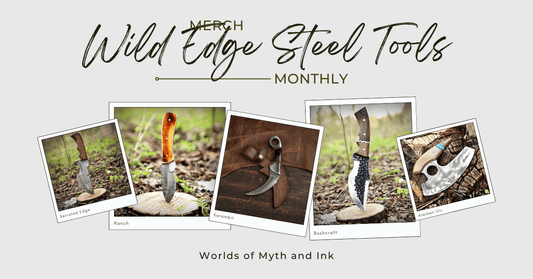 Merch Monthly: March | Wild Edge Steel Tools - Myth & Ink: Worlds of C.A. Smith